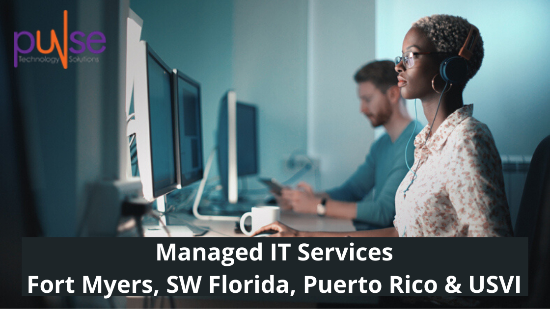 Managed IT Services Fort Myers, SW Florida, Puerto Rico